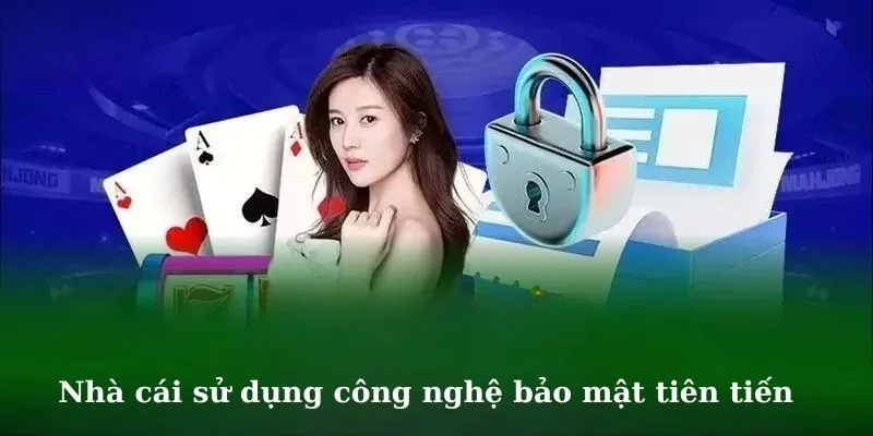 Nhà cái sử dụng công nghệ bảo mật tiên tiến